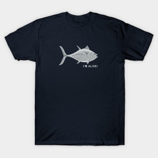 Tuna Fish - I'm Alive! - meaningful fish design T-Shirt